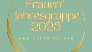 Jahresgruppe für Frauen* 2025